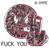 A Hype - F**k You